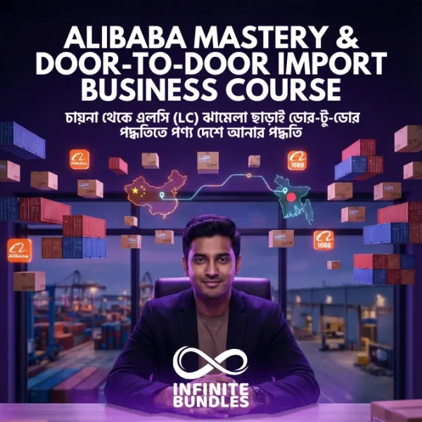 Alibaba Mastery & Door-to-Door Import Business Course (China to BD Sourcing Guide)
